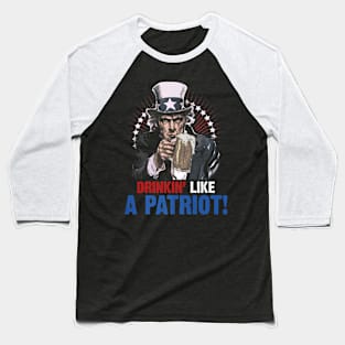 Drinkin Like A Patriot 4th Of July Uncle Sam Baseball T-Shirt